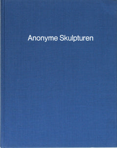 BECHER, Bernhard und Hilla. Anonyme Skulpturen. Dusseldorf, Art-Press Verlag, 1970.