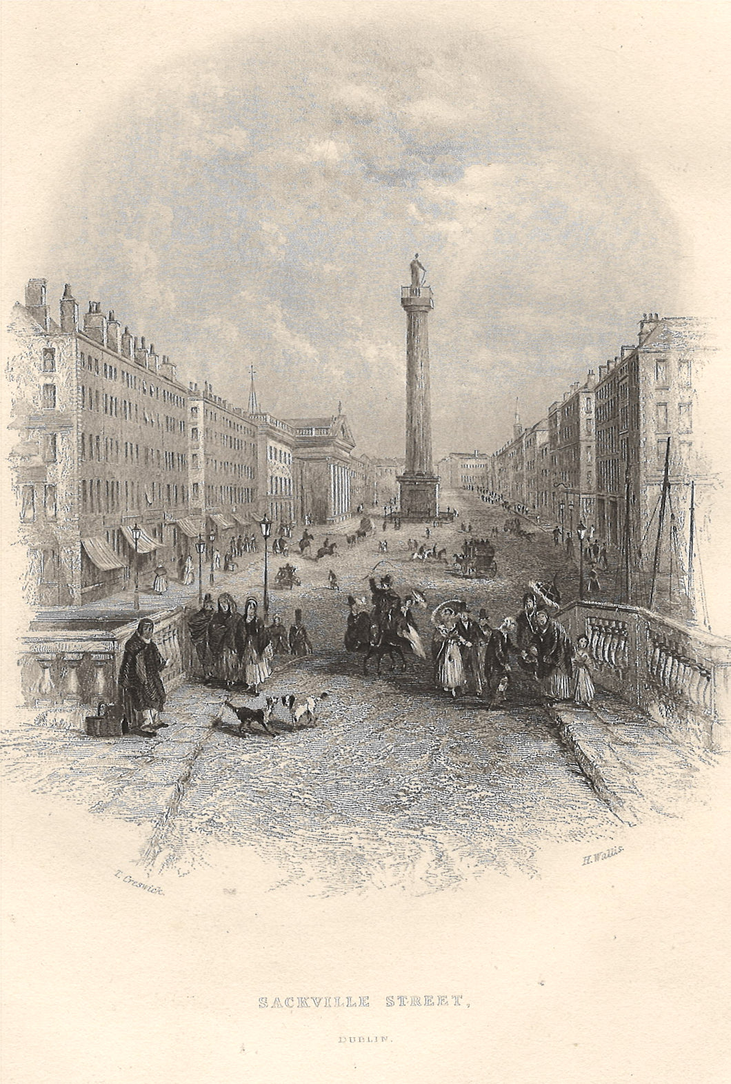 Thomas Creswick , after. Sackville Street. Dublin. Engraving by Henry Wallis. Early 19 century.
